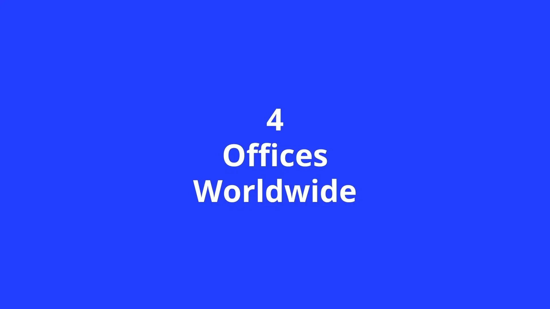 Text on a blue background stating "4 Offices Worldwide," highlighting the company's global reach.